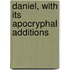 Daniel, With Its Apocryphal Additions