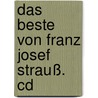 Das Beste Von Franz Josef Strauß. Cd door Franz Josef Strauß