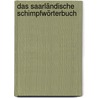 Das Saarländische Schimpfwörterbuch door Jörg Schönlaub