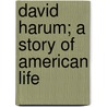 David Harum; A Story of American Life door Noyes Westcott Edward