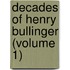 Decades of Henry Bullinger (Volume 1)