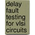 Delay Fault Testing For Vlsi Circuits