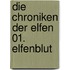 Die Chroniken der Elfen 01. Elfenblut