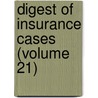 Digest of Insurance Cases (Volume 21) door John Allen Finch