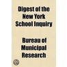 Digest of the New York School Inquiry door Bureau Of Municipal Research