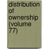 Distribution of Ownership (Volume 77)