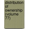 Distribution of Ownership (Volume 77) door Joseph Harding Underwood