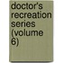 Doctor's Recreation Series (Volume 6)