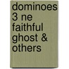 Dominoes 3 Ne Faithful Ghost & Others door Bill Bowler