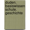 Duden. Basiswissen Schule. Geschichte by Hans-Joachim Gutjahr