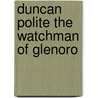 Duncan Polite The Watchman Of Glenoro door Mary Esther Miller MacGregor