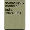 Econometric Model Of India, 1848-1961 door Ramgopal Agarwala