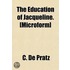 Education of Jacqueline. £Microform]