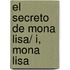 El secreto de Mona Lisa/ I, Mona Lisa