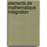 Elements De Mathematique. Integration door N. Bourbaki