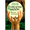Embracing the Moon Embracing the Moon by Yasmine Galenorn