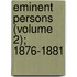 Eminent Persons (Volume 2); 1876-1881