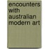Encounters With Australian Modern Art