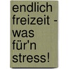 Endlich Freizeit - Was für'n Stress! door Paul Panzer
