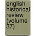 English Historical Review (Volume 37)