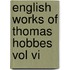 English Works Of Thomas Hobbes Vol Vi