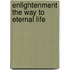 Enlightenment The Way To Eternal Life