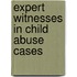 Expert Witnesses In Child Abuse Cases