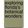 Exploring Florida's Botanical Wonders by Sandra Friend