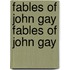 Fables of John Gay Fables of John Gay