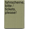 Fahrscheine, bitte / Tickets, please! door H. Raykowski