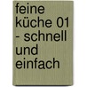 Feine Küche 01 - schnell und einfach by Hagen Grote