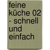 Feine Küche 02 - schnell und einfach by Hagen Grote