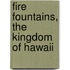 Fire Fountains, The Kingdom Of Hawaii
