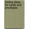 Folding Ideas For Cards And Envelopes door The Pepin Press