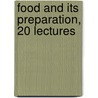 Food And Its Preparation, 20 Lectures door William Thomas Greenup