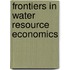 Frontiers in Water Resource Economics