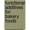 Functional Additives for Bakery Foods by Clyde E. Stauffer