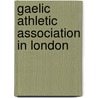 Gaelic Athletic Association in London by Not Available