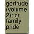 Gertrude (Volume 2); Or, Family Pride