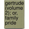 Gertrude (Volume 2); Or, Family Pride door Frances Milton Trollope