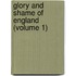 Glory And Shame Of England (Volume 1)