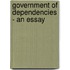 Government of Dependencies - An Essay