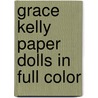 Grace Kelly Paper Dolls In Full Color door Tom Tierney