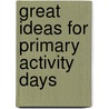 Great Ideas for Primary Activity Days by Trina Boice