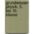 Grundwissen Physik. 5. bis 10. Klasse