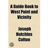 Guide Book To West Point And Vicinity by Joseph Hutchins Colton