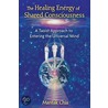Healing Energy Of Shared Conciousness door Mantak Chia