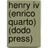 Henry Iv (enrico Quarto) (dodo Press)