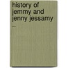 History Of Jemmy And Jenny Jessamy .. by Eliza Fowler Haywood