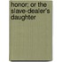 Honor; Or The Slave-Dealer's Daughter